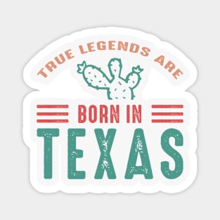 True legends are born in Texas Magnet