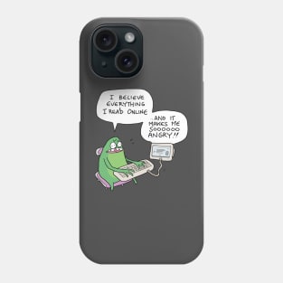 I Believe Everything I Read Online Phone Case