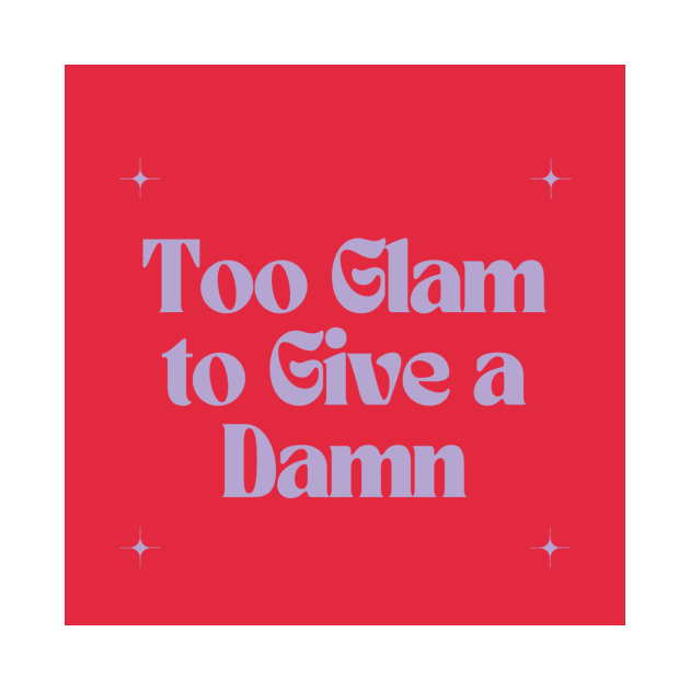 Too Glam to Give a Damn by Outlaw Spirit