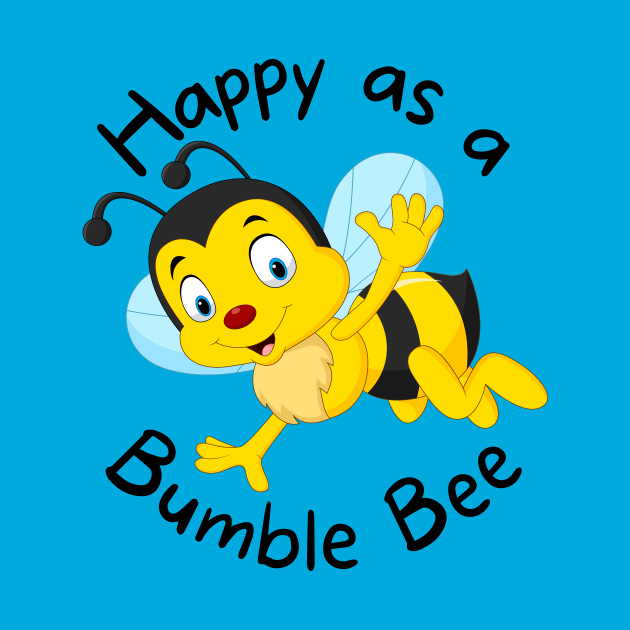 Cute Bee Happy Bumble Bee by Dallen Fox