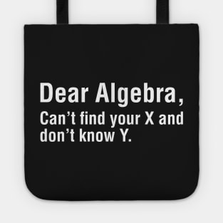 Dear Algebra, Can't Find Your X and Don't Know Why Tote