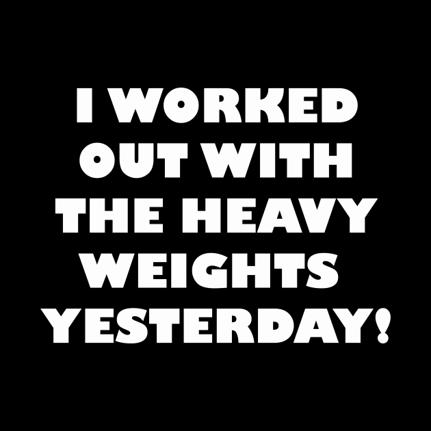 I Used the Heavy Weights Yesterday by NordicBadger