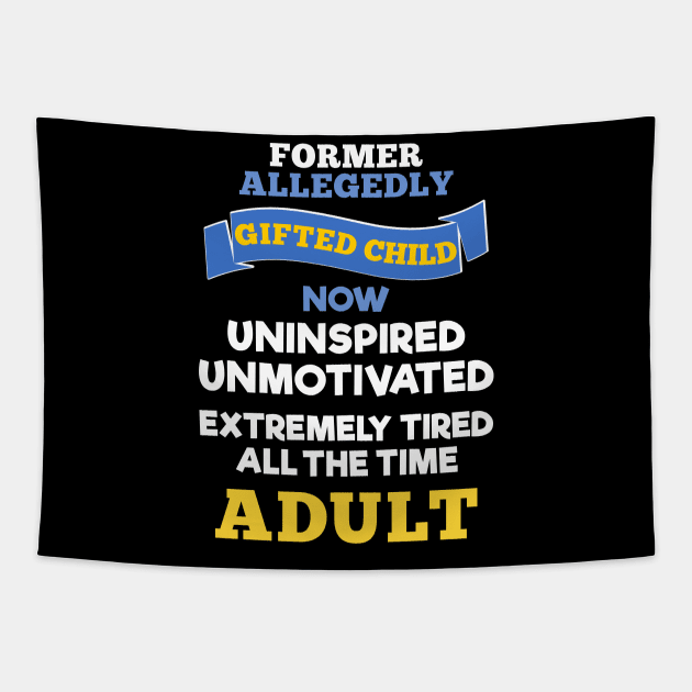 Former Allegedly Gifted Child Now Uninspired Unmotivated Tired All The Time Adult Tapestry by MMROB