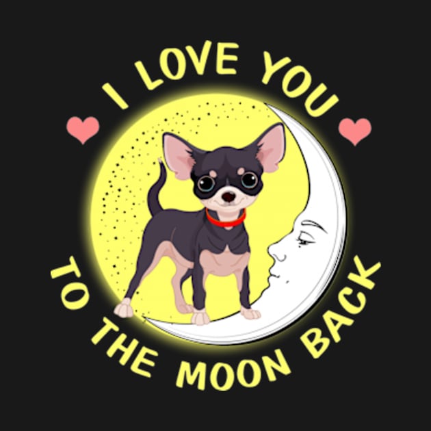 I Love You To The Moon And Back Chihuahua by AstridLdenOs