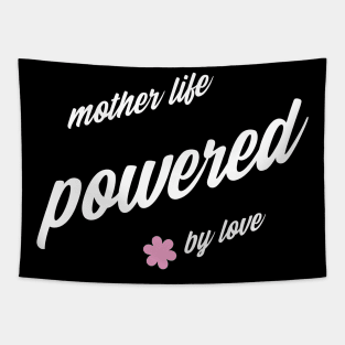 mother's life powered by love Tapestry