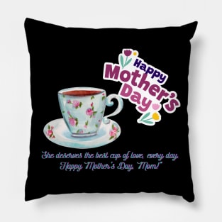 Happy Mother Day, Mom!  and Coffee Love (Motivational and Inspirational Quote) Pillow