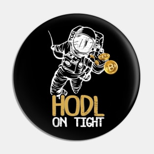 HODL On Tight Funny Bitcoin BTC Currency Gag Gift Pin