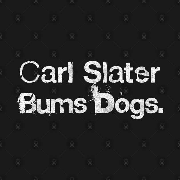 Carl Slater Bums Dogs / Brassic TV Quote by DankFutura