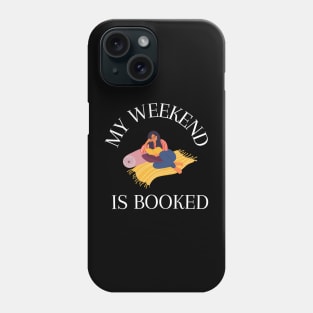 My Weekend is Booked Phone Case