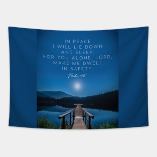 I will be in peace, Lord, for You alone make me dwell in safety.  Psalm 4:3 Tapestry