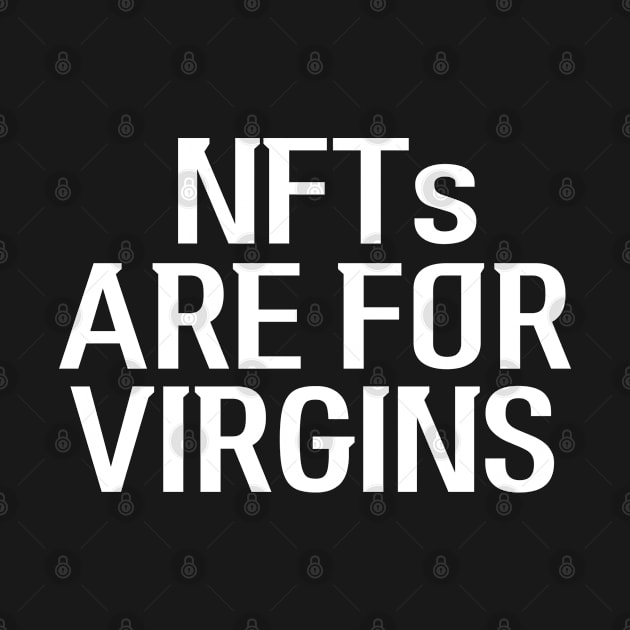 NFTs Are For Virgins by BobaPenguin