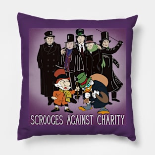 Scrooges Against Charity! Pillow