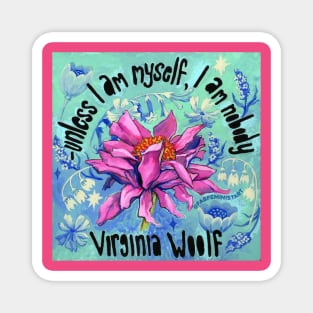 Unless I Am Myself I Am Nobody, Virginia Woolf Magnet