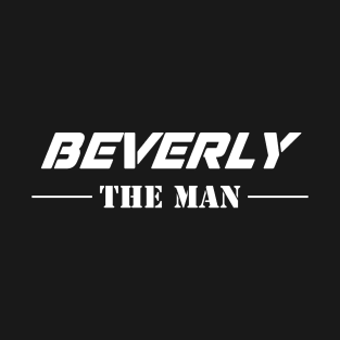 Beverly The Man | Team Beverly | Beverly Surname T-Shirt