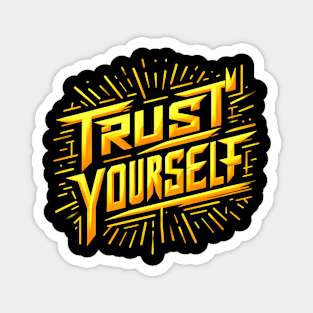 TRUST YOURSELF - TYPOGRAPHY INSPIRATIONAL QUOTES Magnet