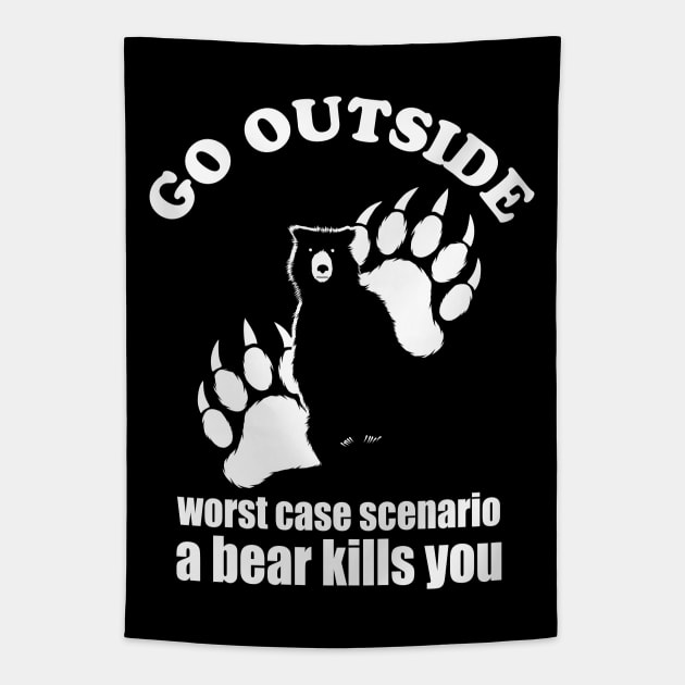 Go outside Worst Case Scenario A Bear Kills You Tapestry by TMBTM