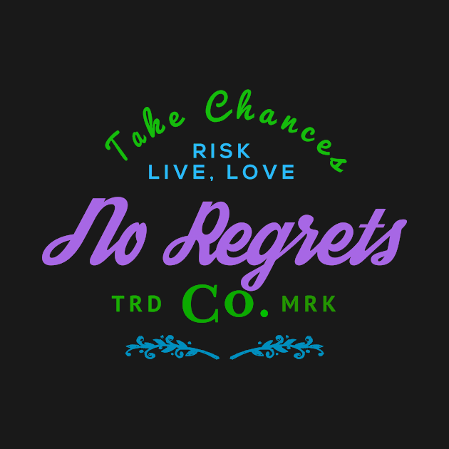 Take Chances No Regrets by letnothingstopyou