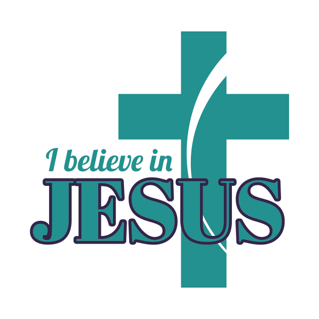 Believe In Jesus by Foxxy Merch