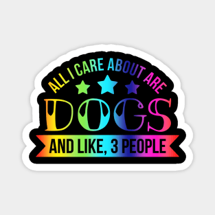 All I Care About is Dogs Magnet