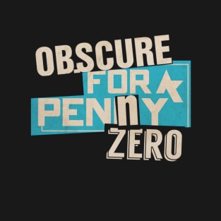 Obscure For A Penny Zero T-Shirt