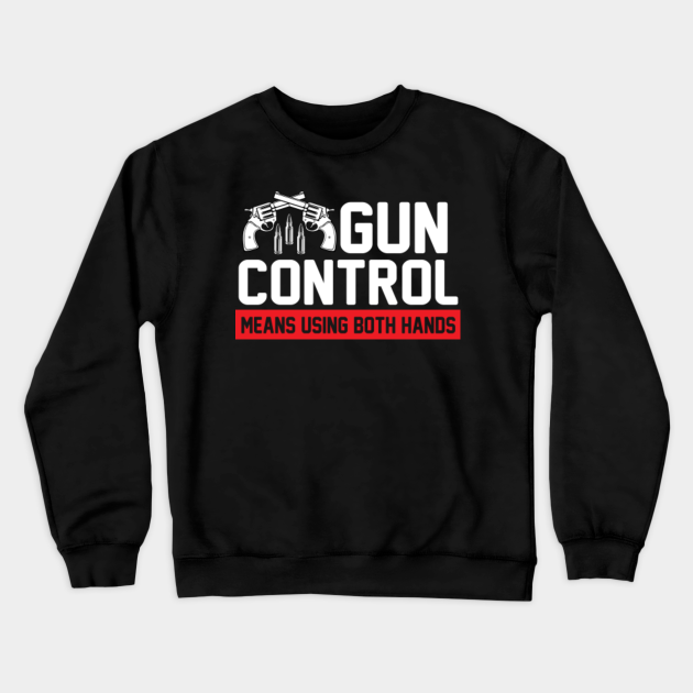 Gun Control Means Using Both Hands Second 2nd Amendment Hoodie Pullover Gun Control Means Using Both Hands Second 2nd Amendment Hoodie Pullover