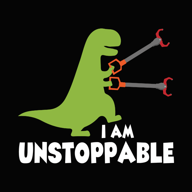 I Am Unstoppable T-Rex | Funny Dinosaur T-shirt | Gift Idea by MerchMadness