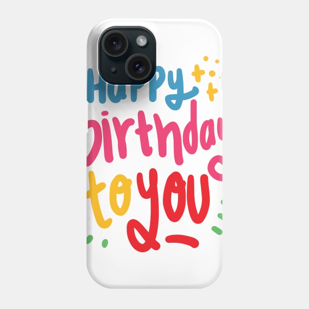 Happy Birthday to You Phone Case by DANPUBLIC