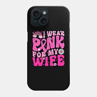 I Wear Pink For My Wife Breast Cancer Awareness Support Phone Case