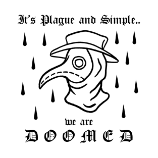 It's Plague And Simple We Are DOOMED Plague Doctor Gothic Tattoo T-Shirt