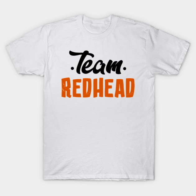 Team Redhead Ginger T Shirt Teepublic