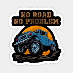 NO ROAD NO PROBLEM Magnet