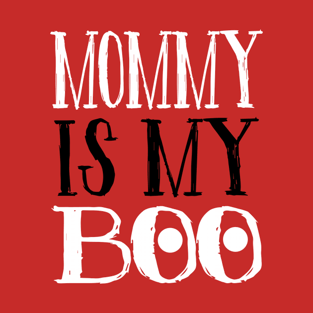 Mommy Is My Boo by helloshirts