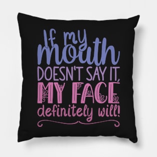 If My Mouth Doesnt Say It | Blue and Pink Text Womens Funny Pillow