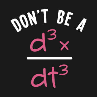 Math Mathematics Teacher Algebra Equation Dont Be T-Shirt