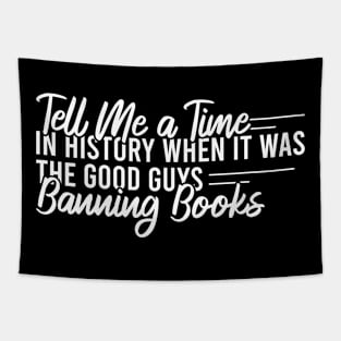 Tell Me A Time In History When It Was The Good Guys Banning Books Tapestry