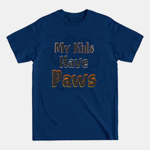 Discover My Kids Have Paws - Paw - T-Shirt