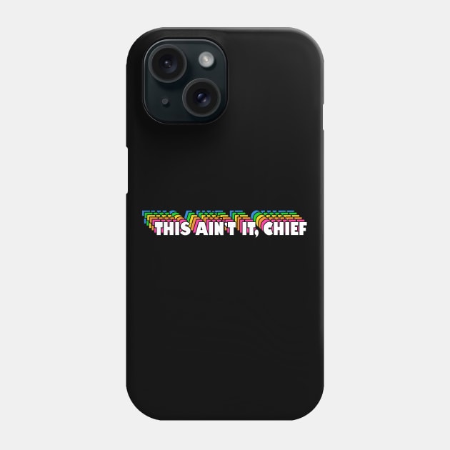 This Ain't It, Chief Phone Case by Barnyardy