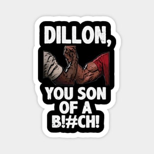 Dillon You Son Of A Bitch Predator Epic Handshake Magnet