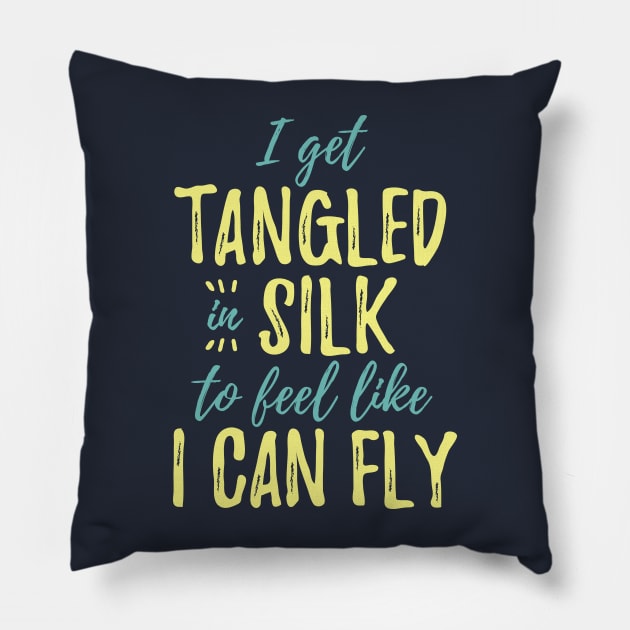 I Get Tangled In Silk To Feel Like I Can Fly Pillow by DnlDesigns