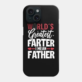 World's Greatest Farter I Mean Father Phone Case