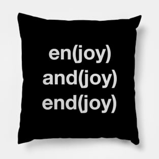Enjoy, andjoy, & endjoy Pillow