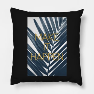 Make It Happen (Cyanotype) Pillow