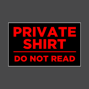 Private Shirt: Do not read T-Shirt