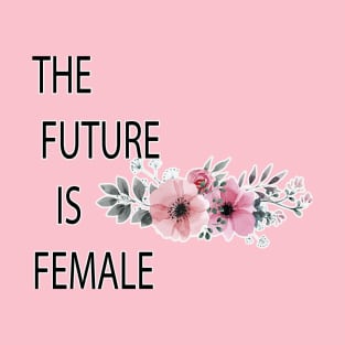 The future is female t-shirt T-Shirt