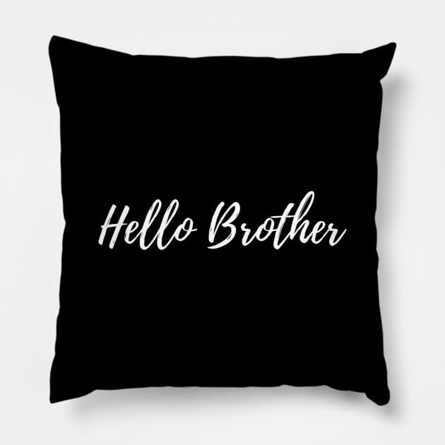 Hello Brother Pillow by Artistic Design