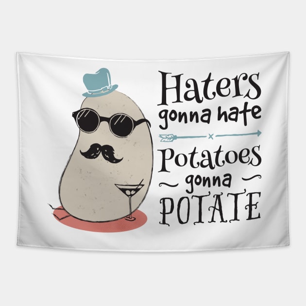 Haters gonna hate - potatoes gonna potate Tapestry by groovyspecs