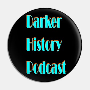 Darker History Podcast Wording Pin