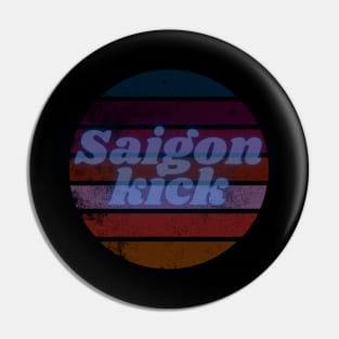 saigon kick Pin