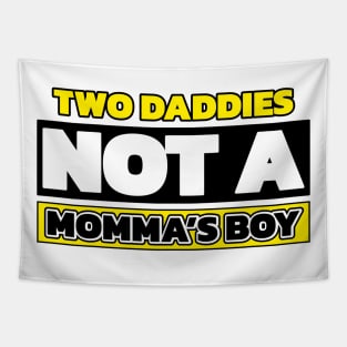 Two daddies, not a mamma's boy (with colors) Tapestry