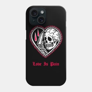 Love Is Pain Valentines Day Sad Skull Lover Emo Goth Grunge Aesthetic Phone Case